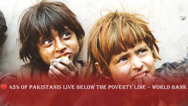 45% of Pakistanis Live Below the Poverty Line – World Bank Report